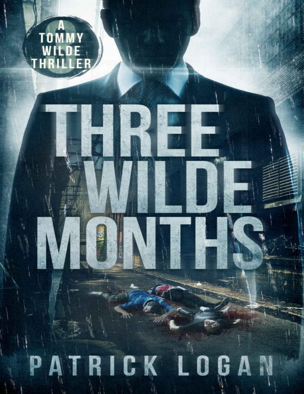 Three Wilde Months A Tommy Wilde Thriller Book 3 Patrick Logan