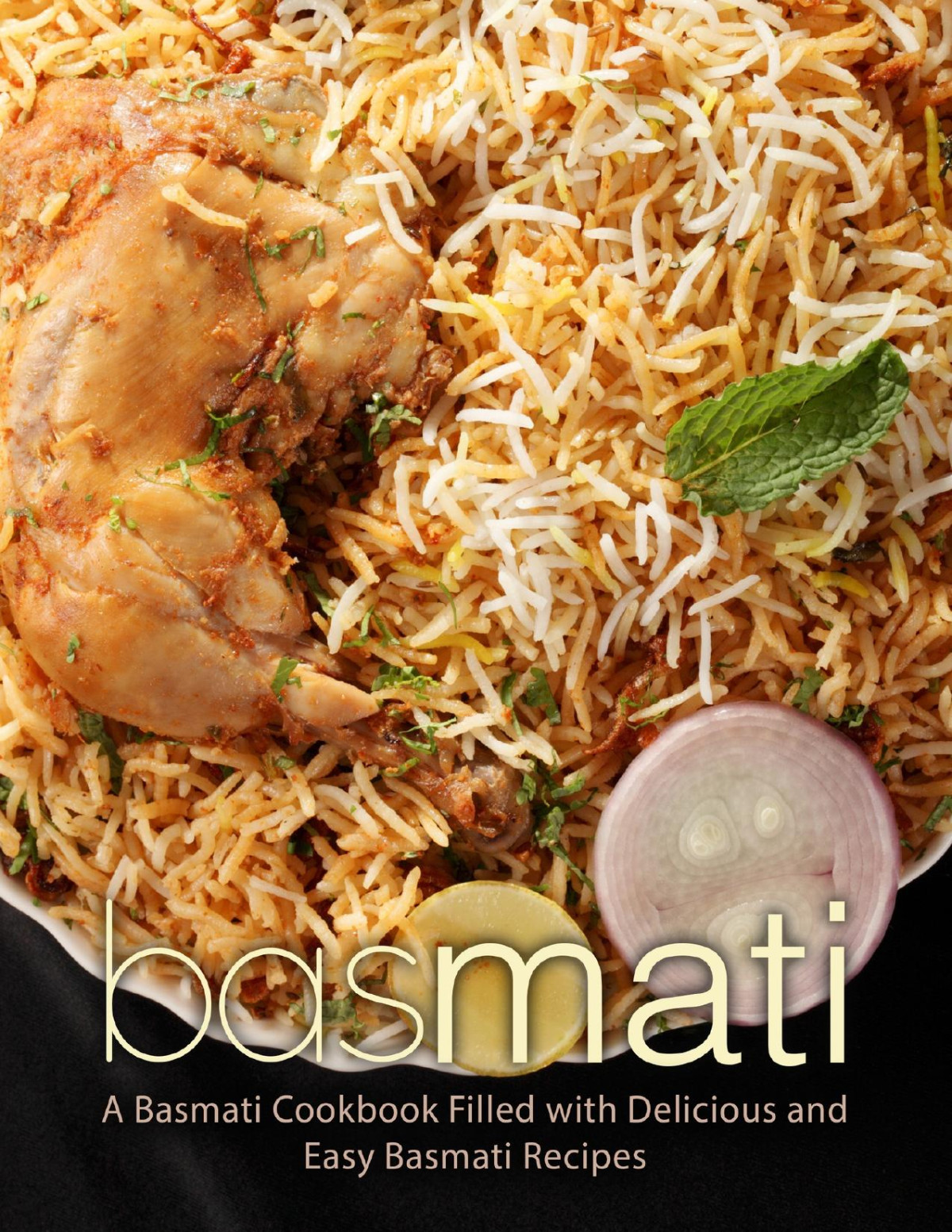 Basmati A Basmati Cookbook Filled With Delicious And Easy Basmati Recipes Press