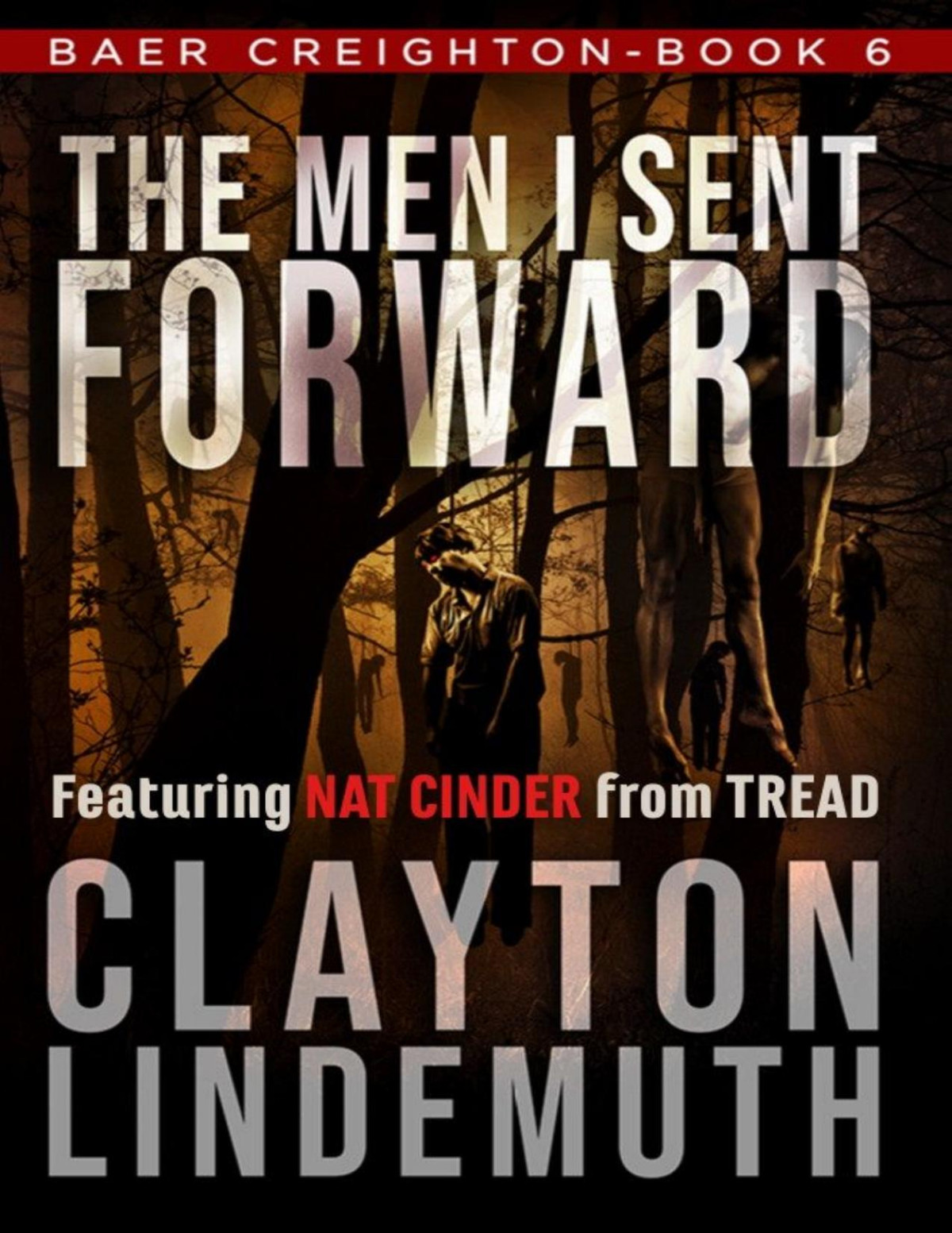 The Men I Sent Forward Baer Creighton Book 6 Clayton Lindemuth