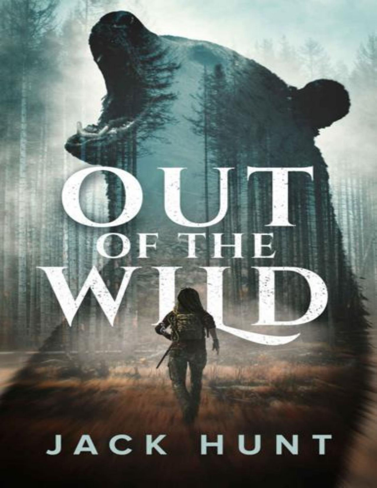 Out Of The Wild A Wilderness Survival Thriller Hunt Jack