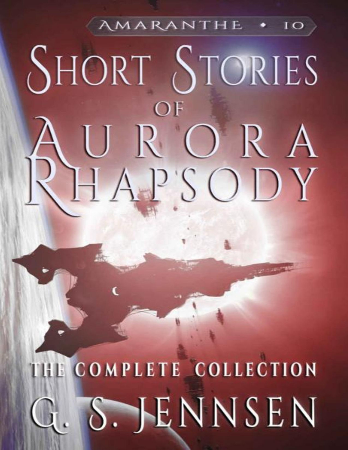 Short Stories Of Aurora Rhapsody The Complete Collection Amaranthe Book 10 G S Jennsen