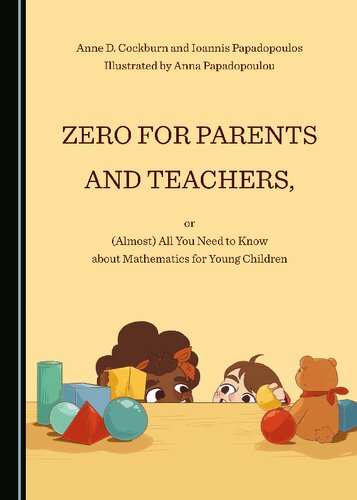 Zero For Parents And Teachers Or Almost All You Need To Know About Mathematics For Young Children 1st Edition Anne D Cockburn