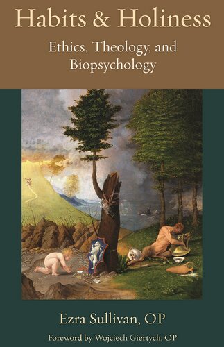 Habits And Holiness Ethics Theology And Biopsychology Ezra Sullivan