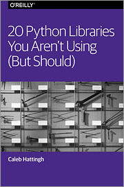 20 Python Libraries You Arent Using But Should Caleb Hattingh