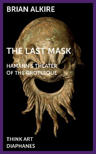 The Last Mask Hamanns Theater Of The Grotesque Brian Alkire