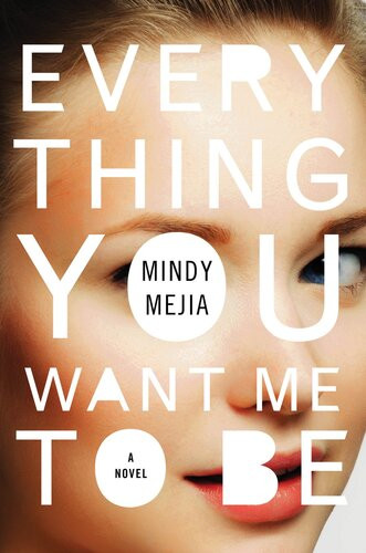 Everything You Want Me To Be Mindy Mejia
