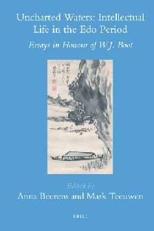 Uncharted Waters Intellectual Life In The Edo Period Essays In Honour Of Wj Boot Anna Beerens