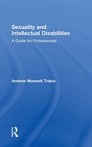 Sexuality And Intellectual Disabilities A Guide For Professionals 1st Edition Andrew Maxwell Triska