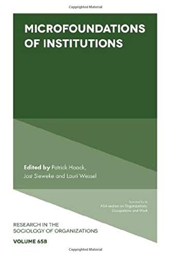 Microfoundations Of Institutions Part B Research In The Sociology Of Organizations 65 Jost Sieweke Lauri Wessel