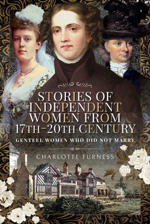 Stories Of Independent Women From 17th20th Century Genteel Women Who Did Not Marry Charlotte Furness