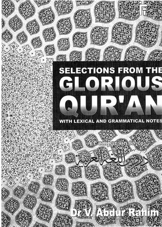 Selections From The Glorious Quran With Lexical And Grammatical Notes V Abdur Rahim