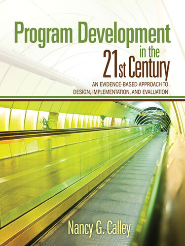 Program Development In The 21st Century An Evidencebased Approach To Design Implementation And Evaluation Nancy G Calley