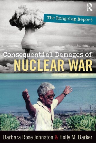 Consequential Damages Of Nuclear War Barbara Rose Johnston Holly M Barker