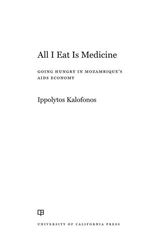 All I Eat Is Medicine Going Hungry In Mozambiques Aids Economy Ippolytos Kalofonos