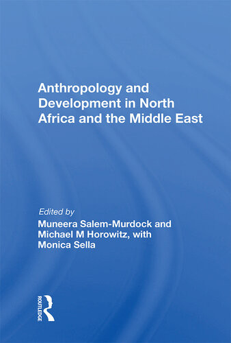 Anthropology And Development In North Africa And The Middle East Muneera Salemmurdock Editor