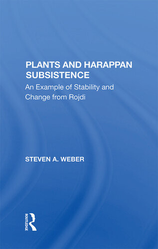 Plants And Harappan Subsistence An Example Of Stability And Change From Rojdi Steven A Weber