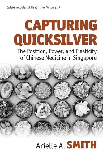 Capturing Quicksilver The Position Power And Plasticity Of Chinese Medicine In Singapore Arielle A Smith