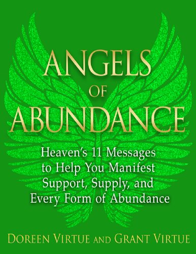 Angels Of Abundance Heavens 11 Messages To Help You Manifest Support Supply And Every Form Of Abundance Doreen Virtue