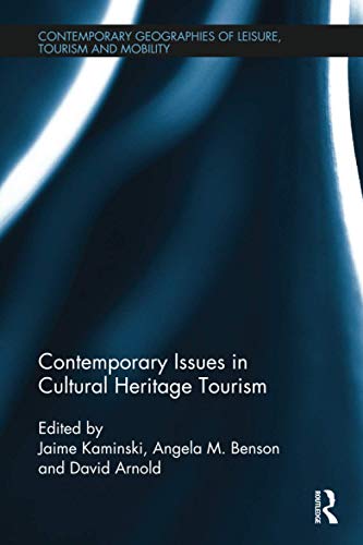 Contemporary Issues In Cultural Heritage Tourism 1st Edition Jamie Kaminski Editor
