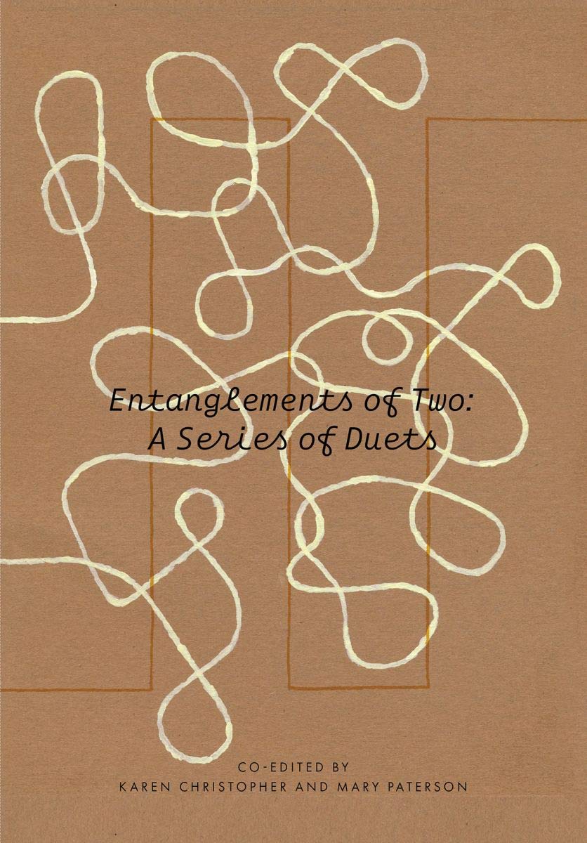 Entanglements Of Two A Series Of Duets Karen Christopher Editor