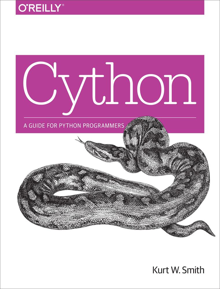 Cython A Guide For Python Programmers Kurt W Smith