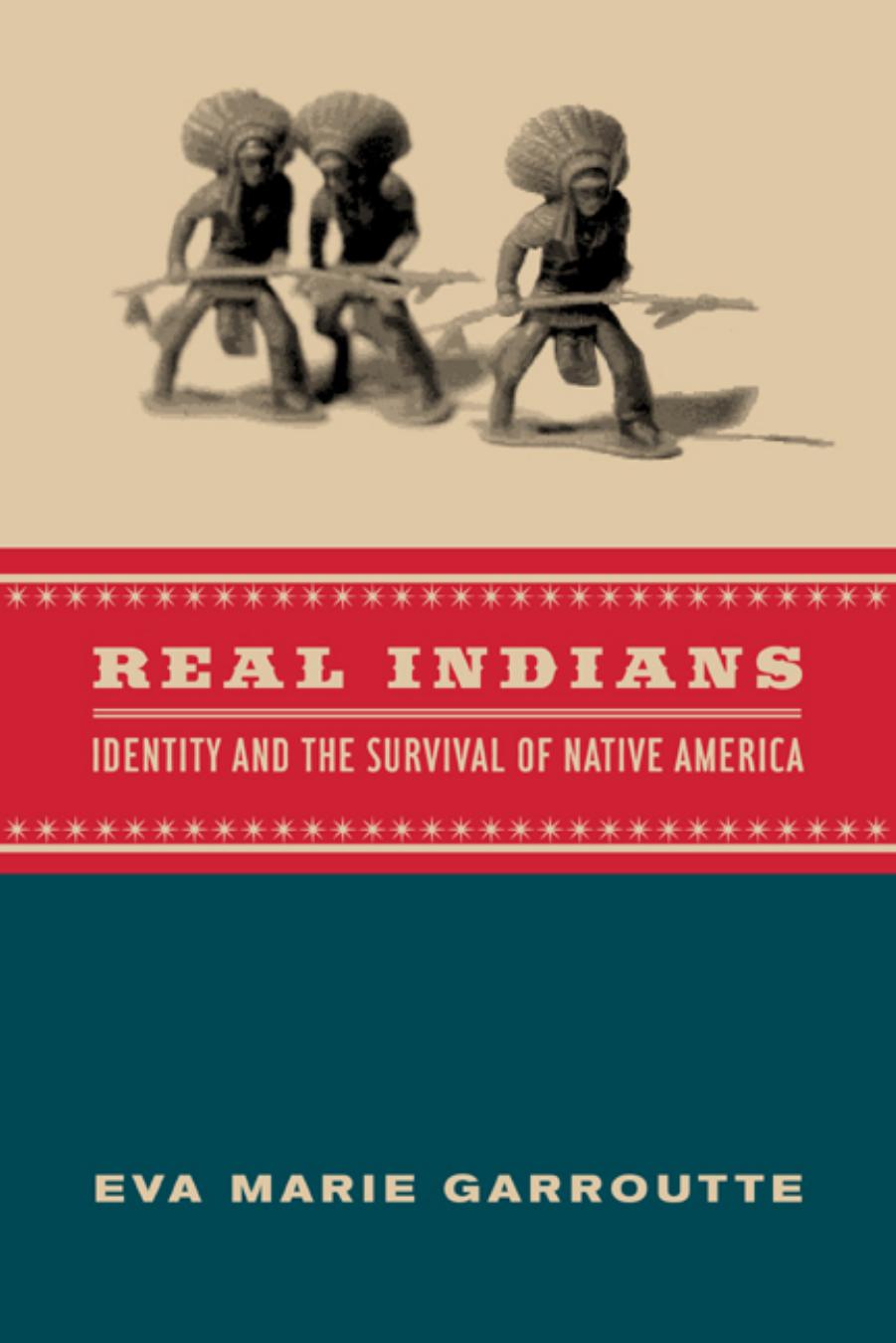 Real Indians 1st Edition Eva Marie Garroutte
