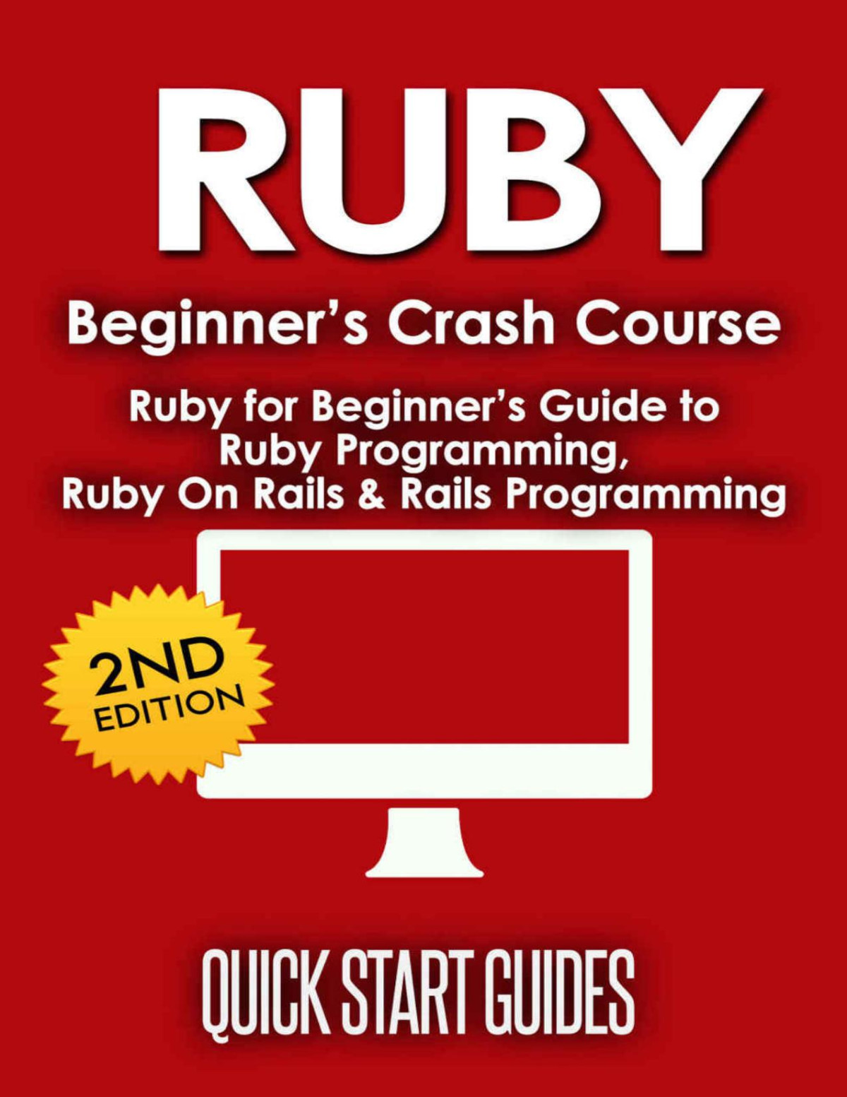 Ruby 2nd Edition Beginners Crash Course Ruby For Beginners Guide To Ruby Programming Ruby On Rails Rails Programming Data Structures Data Science Computer Science Computer Book 1 Quick Start Guides