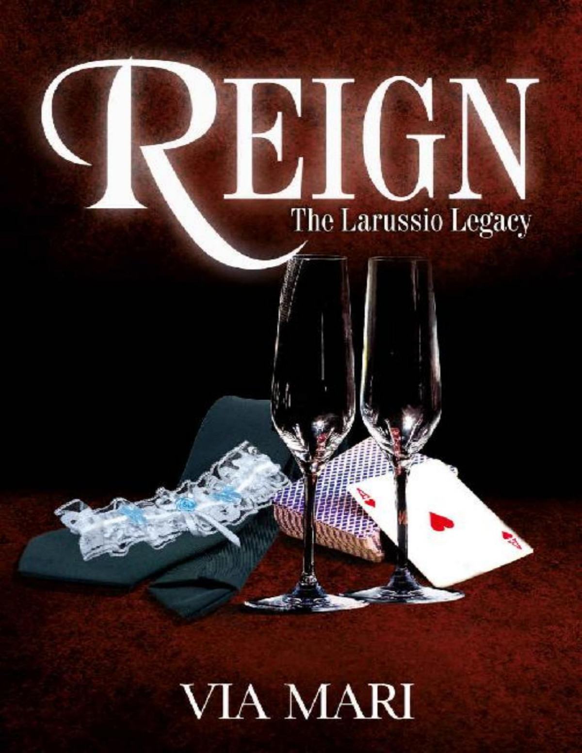 Reign The Larussio Legacy Book 3 Via Mari