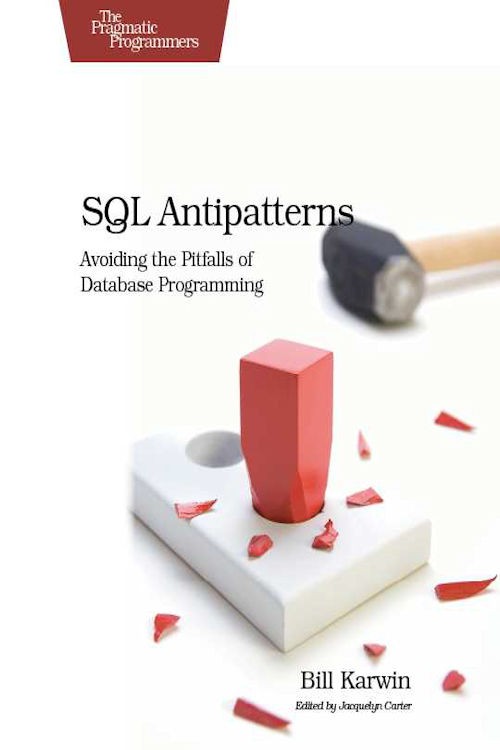 Sql Antipatterns Avoiding The Pitfalls Of Database Programming Bill Karwin