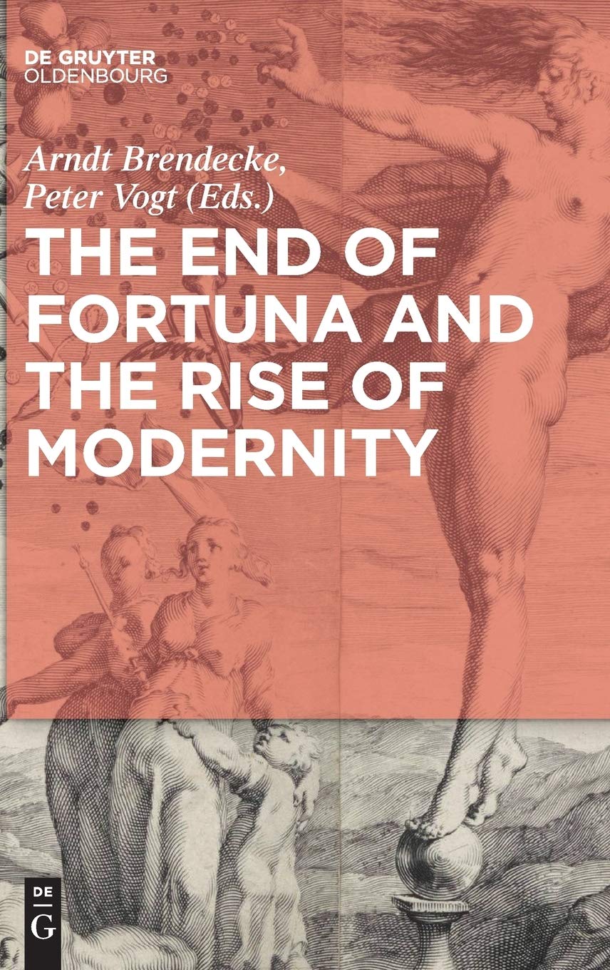 The End Of Fortuna And The Rise Of Modernity 1st Edition Coll