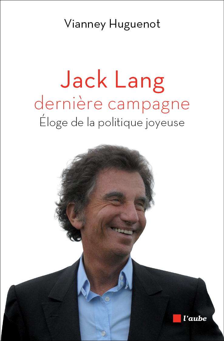 Jack Lang Dernire Campagne Vianney Huguenot