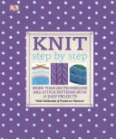 Knit Step By Step More Than 200 Techniques And Stitch Patterns With 10 Easy Projects Vikki Haffenden Frederica Patmore