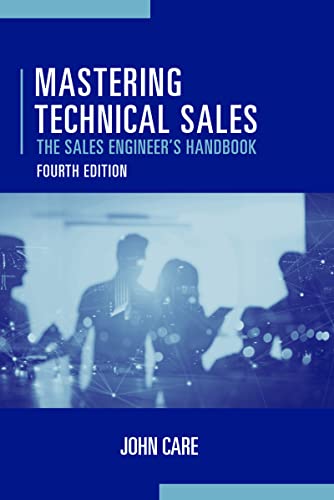 Mastering Technical Sales The Sales Engineers Handbook 4th John Care