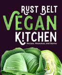Rust Belt Vegan Kitchen Recipes Resources And Stories Meredith Pangrace