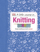 A Little Course In Knitting Simply Everything You Need To Succeed Susie Johns Dk