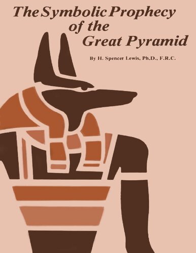 The Symbolic Prophecy Of The Great Pyramid H Spencer Lewis