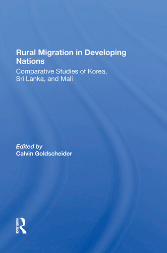 Rural Migration In Developing Nations Comparative Studies Of Korea Sri Lanka And Mali Calvin Goldscheider