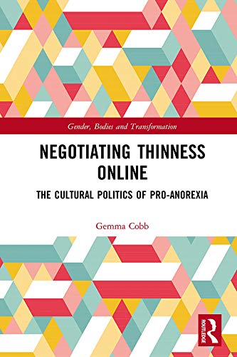 Negotiating Thinness Online The Cultural Politics Of Proanorexia 1st Edition Gemma Cobb