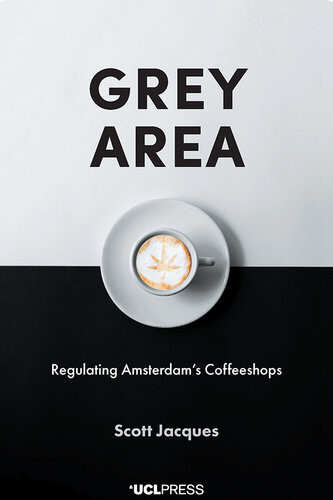 Grey Area Regulating Amsterdams Coffeeshops Scott Thomas Jacques