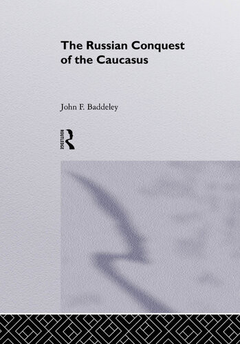 The Russian Conquest Of The Caucasus J F Baddeley