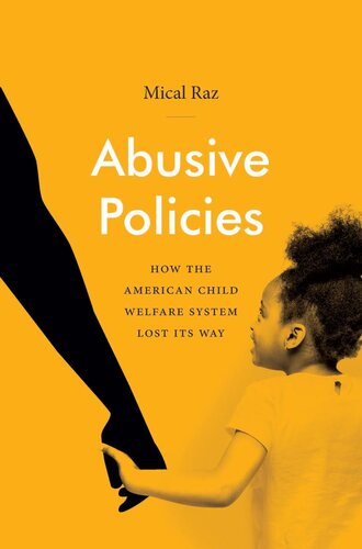 Abusive Policies How The American Child Welfare System Lost Its Way Mical Raz