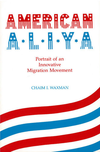 American Aliya Portrait Of An Innovative Migration Movement Chaim I Waxman