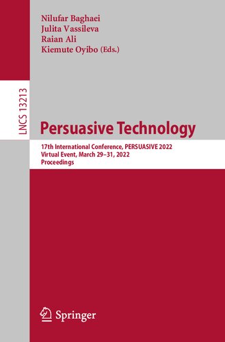 Persuasive Technology 17th International Conference Persuasive 2022 Virtual Event March 2931 2022 Proceedings Nilufar Baghaei Editor