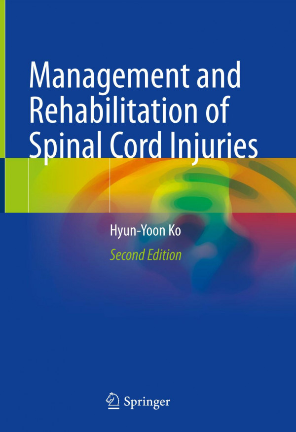 Management And Rehabilitation Of Spinal Cord Injuries 2nd Edition Hyunyoon Ko
