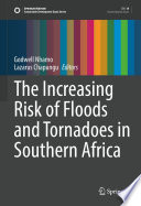 The Increasing Risk Of Floods And Tornadoes In Southern Africa 1st Edition Godwell Nhamo