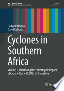 Cyclones In Southern Africa Volume 1 Interfacing The Catastrophic Impact Of Cyclone Idai With Sdgs In Zimbabwe 1st Edition Godwell Nhamo