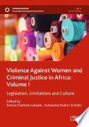 Violence Against Women And Criminal Justice In Africa Volume I Legislation Limitations And Culture 1st Edition Emma Charlene Lubaale