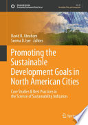 Promoting The Sustainable Development Goals In North American Cities Case Studies Best Practices In The Science Of Sustainability Indicators 1st Edition David B Abraham