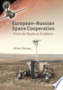 Europeanrussian Space Cooperation From De Gaulle To Exomars 1st Edition Brian Harvey