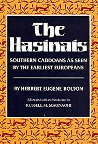 The Hasinais Southern Caddoans As Seen By The Earliest Europeans The Civilisation Of The American Indian Series Vol 182 Herbert Eugene Bolton